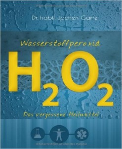 Wasserstoffperoxid, H2O2, Das vergessene Heilmittel